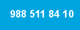988 511 84 10 988 511 84 10